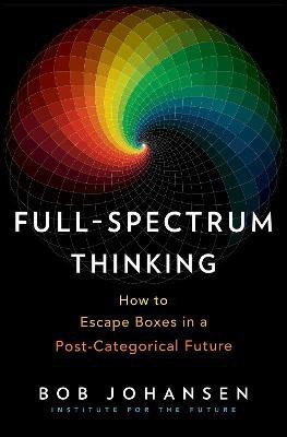 Full-Spectrum Thinking(English, Hardcover, Johansen Bob)