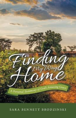 Finding My Way Home(English, Paperback, Brodzinski Sara Bennett)