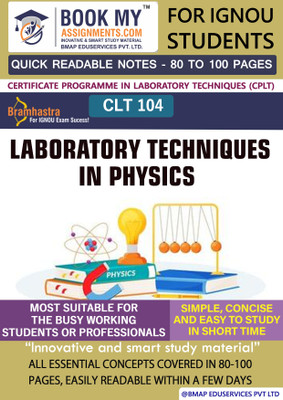 IGNOU CLT 104 Laboratory Techniques in Physics Quick Readable Notes | Important Topic-wise Conceptual Notes | Certificate Programme in Laboratory Techniques (CPLT)(Paperback, BMA Publication)