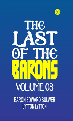 The Last of the Barons Volume 08(Paperback, Baron Edward Bulwer Lytton Lytton)