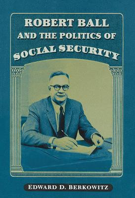 Robert Ball and the Politics of Social Security(English, Paperback, University of Wisconsin Press)