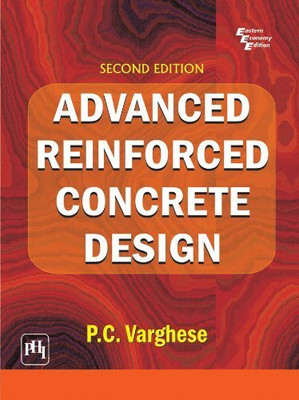 ADVANCED REINFORCED CONCRETE DESIGN - Second Edition(papaerback, VARGHESE, P. C.)