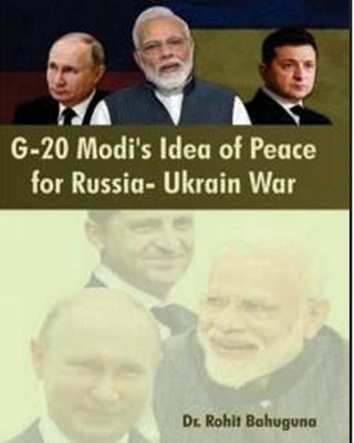 G-20 Modi's Idea of Peace For Russia- Ukrain War(Hardcover, Dr. Rohit Bahuguna)