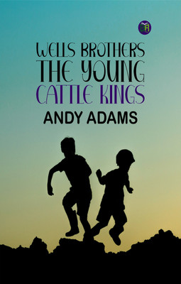 Wells Brothers: The Young Cattle Kings(Paperback, Andy Adams)