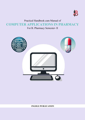 COMPUTER APPLICATIONS IN PHARMACY Practical Handbook B.Pharmacy Semester- II(Paperback, Mr. Sainath Navnath Ingole)