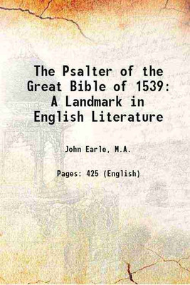 The Psalter of the Great Bible of 1539 A Landmark in English Literature 1894 [Hardcover](Hardcover, John Earle)