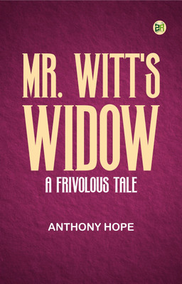 Mr. Witt's Widow A Frivolous Tale(Paperback, Anthony Hope)
