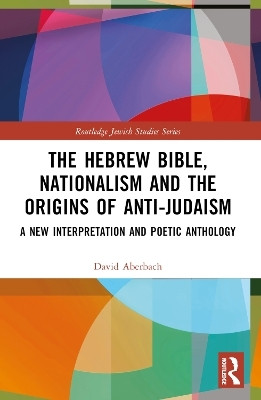 The Hebrew Bible, Nationalism and the Origins of Anti-Judaism(English, Paperback, Aberbach David)