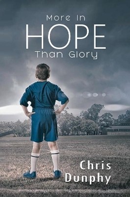 More in Hope Than Glory(English, Paperback, Dunphy Chris)