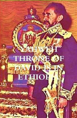 YAHWEH THRONE OF DAVID IS IN ETHIOPIA ...(English, Hardcover, Selassie Waheba)