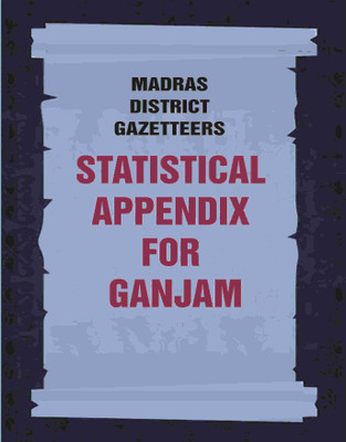 Madras District Gazetteers: Statistical Appendix For Ganjam 7th(Paperback, Anonymous)