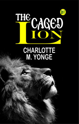 The Caged Lion(Paperback, Charlotte M. Yonge)