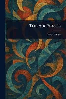 The Air Pirate(English, Paperback, Thorne Guy)