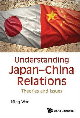 Understanding Japan-china Relations: Theories And Issues(English, Hardcover, Wan Ming)