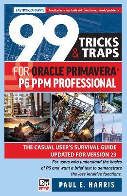 99 Tricks and Traps for Oracle Primavera P6 PPM Professional 2024(English, Paperback, Harris Paul E)