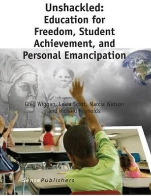 Unshackled: Education for Freedom, Student Achievement, and Personal Emancipation(English, Electronic book text, Wiggan Greg)