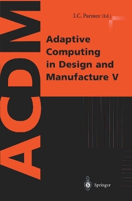 Adaptive Computing in Design and Manufacture V(English, Paperback, unknown)