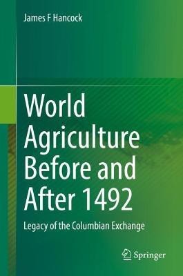 World Agriculture Before and After 1492(English, Hardcover, Hancock James F)