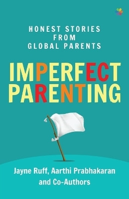 Imperfect Parenting: Honest Stories from Global Parents(English, Paperback, Ruff Jayne)