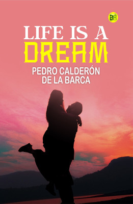 Life is a Dream(Paperback, Pedro Calderón de la Barca)