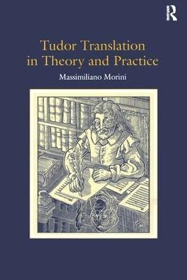 Tudor Translation in Theory and Practice(English, Hardcover, Morini Massimiliano)