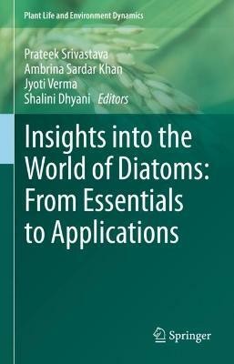 Insights into the World of Diatoms: From Essentials to Applications(English, Hardcover, unknown)