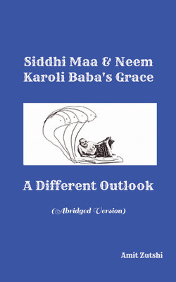 Siddhi Maa & Neem Karoli Baba's Grace - A Different Outlook(Paperback, Amit Zutshi)