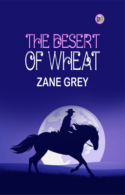 The Desert of Wheat(Paperback, Zane Grey)