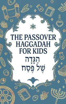 The Passover Haggadah for Kids(English, Hardcover, Milah Tovah Press)