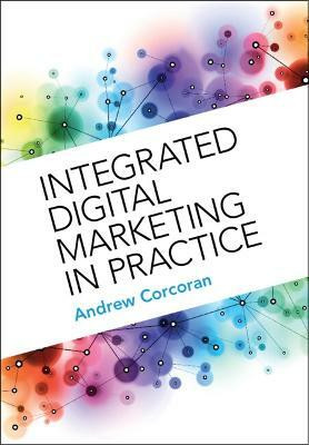 Integrated Digital Marketing in Practice(English, Paperback, Corcoran Andrew)