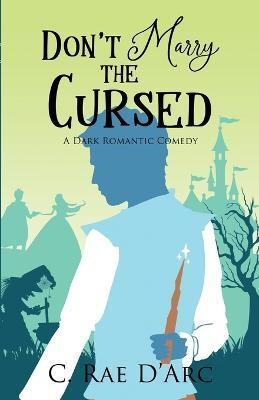 Don't Marry the Cursed(English, Paperback, D'Arc C Rae)