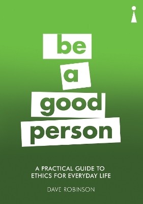 A Practical Guide to Ethics for Everyday Life  - A Practical Guide to Ethics for Everyday Life(English, Paperback, Robinson Dave)