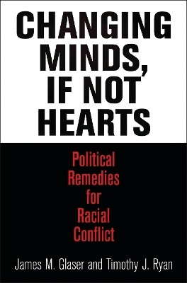 Changing Minds, If not Hearts(English, Electronic book text, Glaser James M.)