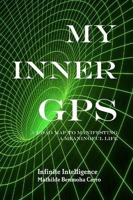 My Inner GPS - A Road Map to Manifesting a Meaningful Life(English, Paperback, Benmoha Carro Mathilde)
