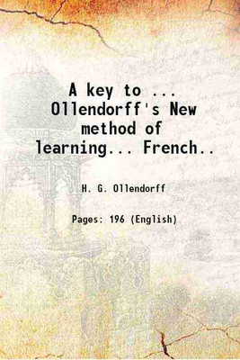 A key to ... Ollendorff's New method of learning... French.. 1859 [Hardcover](Hardcover, H. G. Ollendorff)