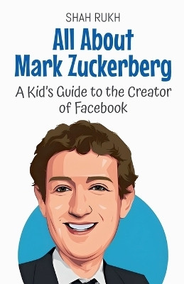 All About Mark Zuckerberg(English, Paperback, Rukh Shah)