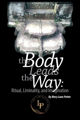 The Body Leads the Way(English, Paperback, Potter Mary Lane)