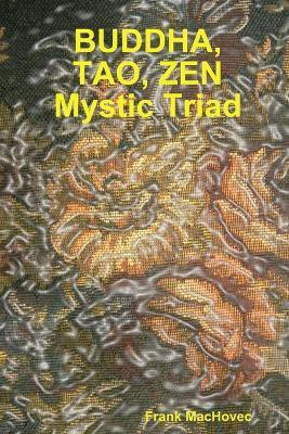 BUDDA, TAO, ZEN Mystic Triad(English, Paperback, MacHovec Frank)