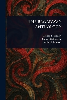 The Broadway Anthology(English, Paperback, Bernays Edward L)