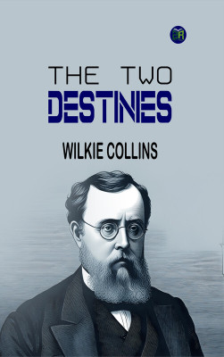 The Two Destinies(Paperback, Wilkie Collins)
