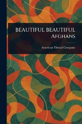 BEAUTIFUL BEAUTIFUL Afghans(English, Paperback, Company American Thread)