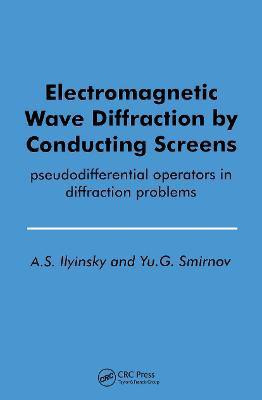 Electromagnetic Wave Diffraction by Conducting Screens pseudodifferential operators in diffraction problems(English, Hardcover, unknown)