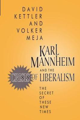 Karl Mannheim and the Crisis of Liberalism(English, Hardcover, Kettler David)
