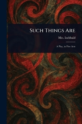 Such Things Are(English, Paperback, Inchbald Mrs)