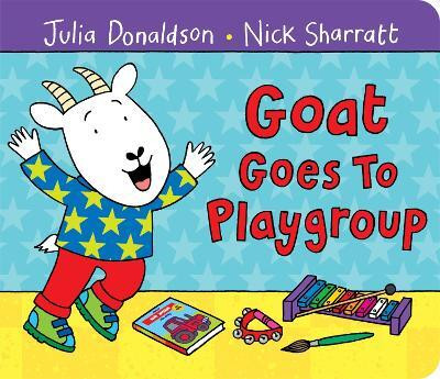 Goat Goes to Playgroup(English, Board book, Donaldson Julia)