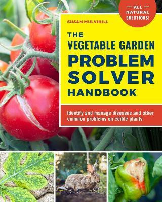 The Vegetable Garden Problem Solver Handbook(English, Paperback, Mulvihill Susan)