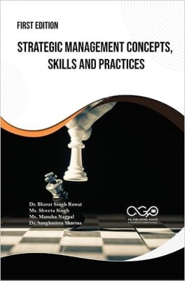 Strategic Management Concepts, Skills And Practices(Paperback, Dr. Bharat Singh Rawat, Ms. Shweta Singh, Ms. Manuha Nagpal, Dr. Sanghmitra Sharma)