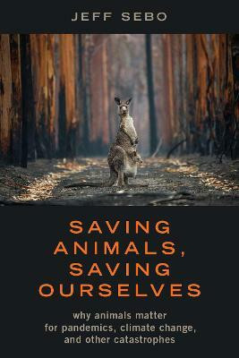 Saving Animals, Saving Ourselves(English, Hardcover, Sebo Jeff)