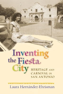 Inventing the Fiesta City(English, Paperback, Hernandez-Ehrisman Laura)