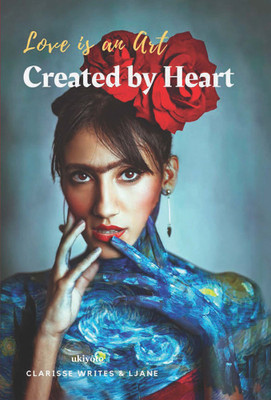 Love is an Art, Created by Heart(English, Hardcover, Writes Clarisse)